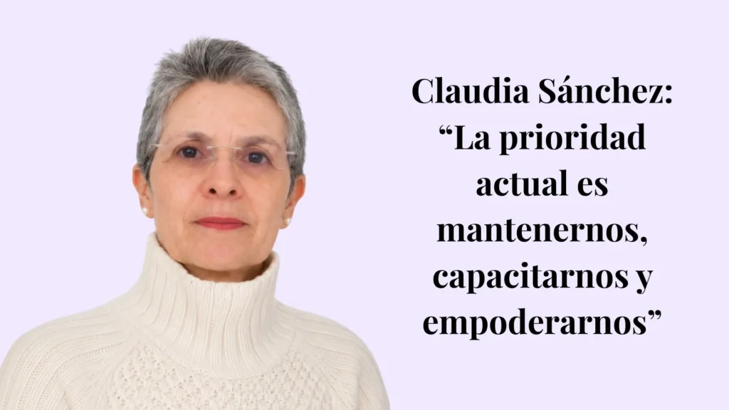 Claudia Sánchez: “La prioridad actual es mantenernos, capacitarnos y empoderarnos”
