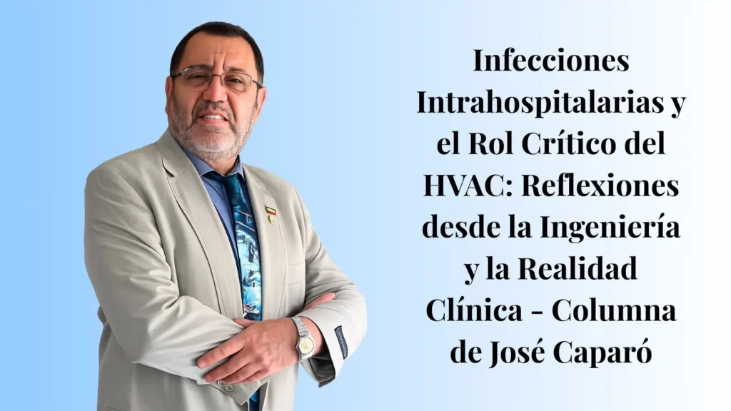 Infecciones Intrahospitalarias y el Rol Crítico del HVAC: Reflexiones desde la Ingeniería y la Realidad Clínica