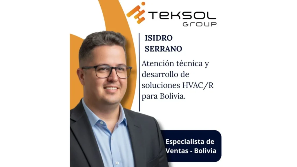 Isidro Serrano, responsable de ventas y soluciones HVAC-R de Teksol Group en Bolivia