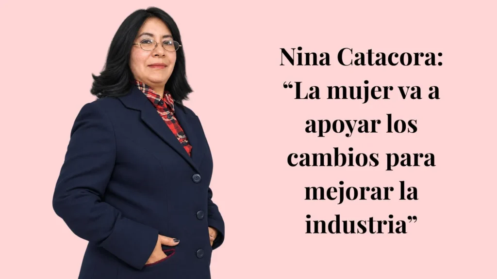 “La mujer va a apoyar los cambios para mejorar la industria”